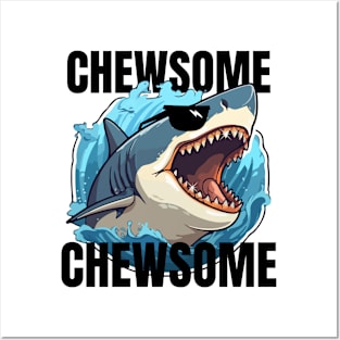 Funny Chewsome Shark Posters and Art